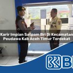 karir impian satpam bri di kecamatan peudawa kab aceh timur terdekat 1754200822