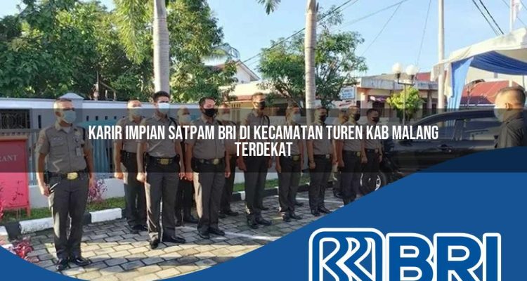 karir impian satpam bri di kecamatan turen kab malang terdekat 1754201419