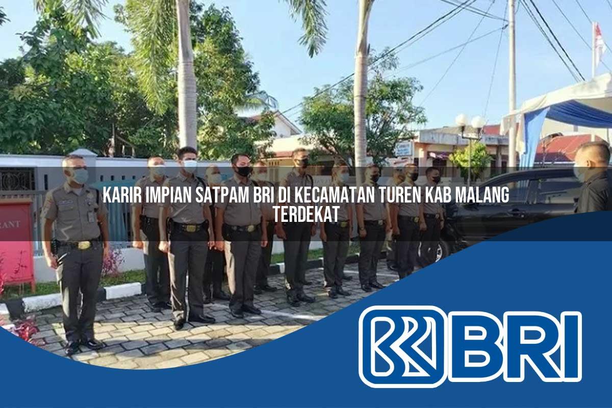 karir impian satpam bri di kecamatan turen kab malang terdekat 1754201419