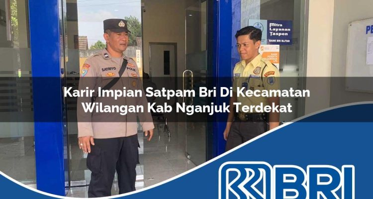 karir impian satpam bri di kecamatan wilangan kab nganjuk terdekat 1754300679