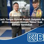 karir tanpa syarat rumit satpam bri di kecamatan bintan timur kab bintan terdekat 1754172775