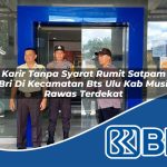 karir-tanpa-syarat-rumit-satpam-bri-di-kecamatan-bts-ulu-kab-musi-rawas-terdekat-1754088161.jpg karir tanpa syarat rumit satpam bri di kecamatan bts ulu kab musi rawas terdekat 1754088161