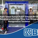 karir tanpa syarat rumit satpam bri di kecamatan dumoga timur kab bolaang mongondow terdekat 1754137002
