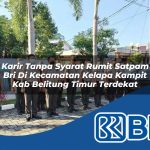 karir tanpa syarat rumit satpam bri di kecamatan kelapa kampit kab belitung timur terdekat 1754245260