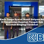 karir tanpa syarat rumit satpam bri di kecamatan kuantan tengah kab kuantan singingi terdekat 1754560357