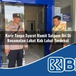 karir tanpa syarat rumit satpam bri di kecamatan lahat kab lahat terdekat 1754023219