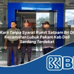 karir tanpa syarat rumit satpam bri di kecamatan lubuk pakam kab deli serdang terdekat 1754059381
