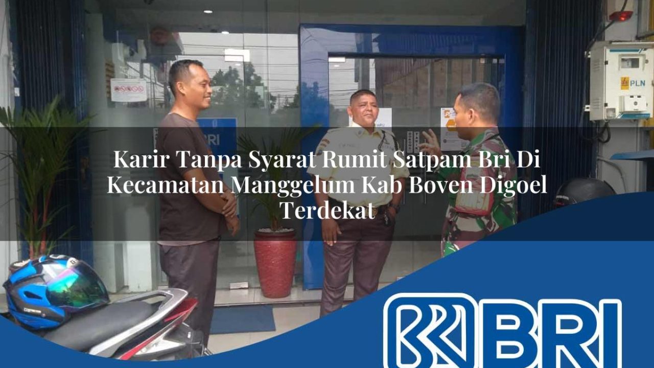 karir-tanpa-syarat-rumit-satpam-bri-di-kecamatan-manggelum-kab-boven-digoel-terdekat-1754204101.jpg karir tanpa syarat rumit satpam bri di kecamatan manggelum kab boven digoel terdekat 1754204101