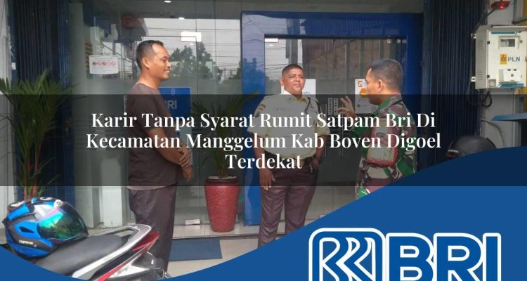 karir-tanpa-syarat-rumit-satpam-bri-di-kecamatan-manggelum-kab-boven-digoel-terdekat-1754204101.jpg karir tanpa syarat rumit satpam bri di kecamatan manggelum kab boven digoel terdekat 1754204101