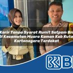 karir tanpa syarat rumit satpam bri di kecamatan muara kaman kab kutai kartanegara terdekat 1754549683