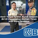 karir tanpa syarat rumit satpam bri di kecamatan naman teran kab karo terdekat 1754032006