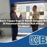 karir tanpa syarat rumit satpam bri di kecamatan nirkuri kab nduga terdekat 1754356355