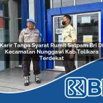karir tanpa syarat rumit satpam bri di kecamatan nunggawi kab tolikara terdekat 1754158136