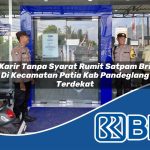 karir tanpa syarat rumit satpam bri di kecamatan patia kab pandeglang terdekat 1754135918