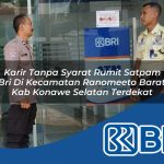 karir tanpa syarat rumit satpam bri di kecamatan ranomeeto barat kab konawe selatan terdekat 1754572487
