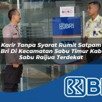 karir tanpa syarat rumit satpam bri di kecamatan sabu timur kab sabu raijua terdekat 1754415621