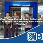 karir tanpa syarat rumit satpam bri di kecamatan sekupang kota batam terdekat 1754482849