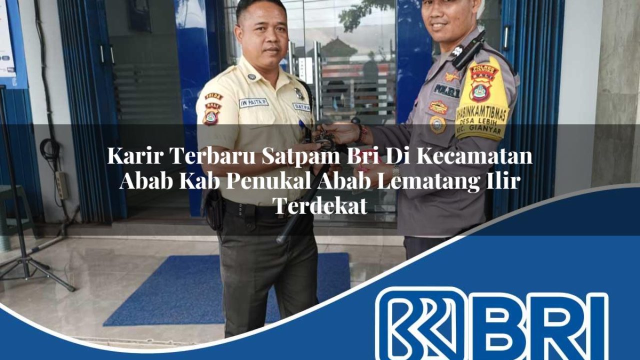 karir terbaru satpam bri di kecamatan abab kab penukal abab lematang ilir terdekat 1754548601