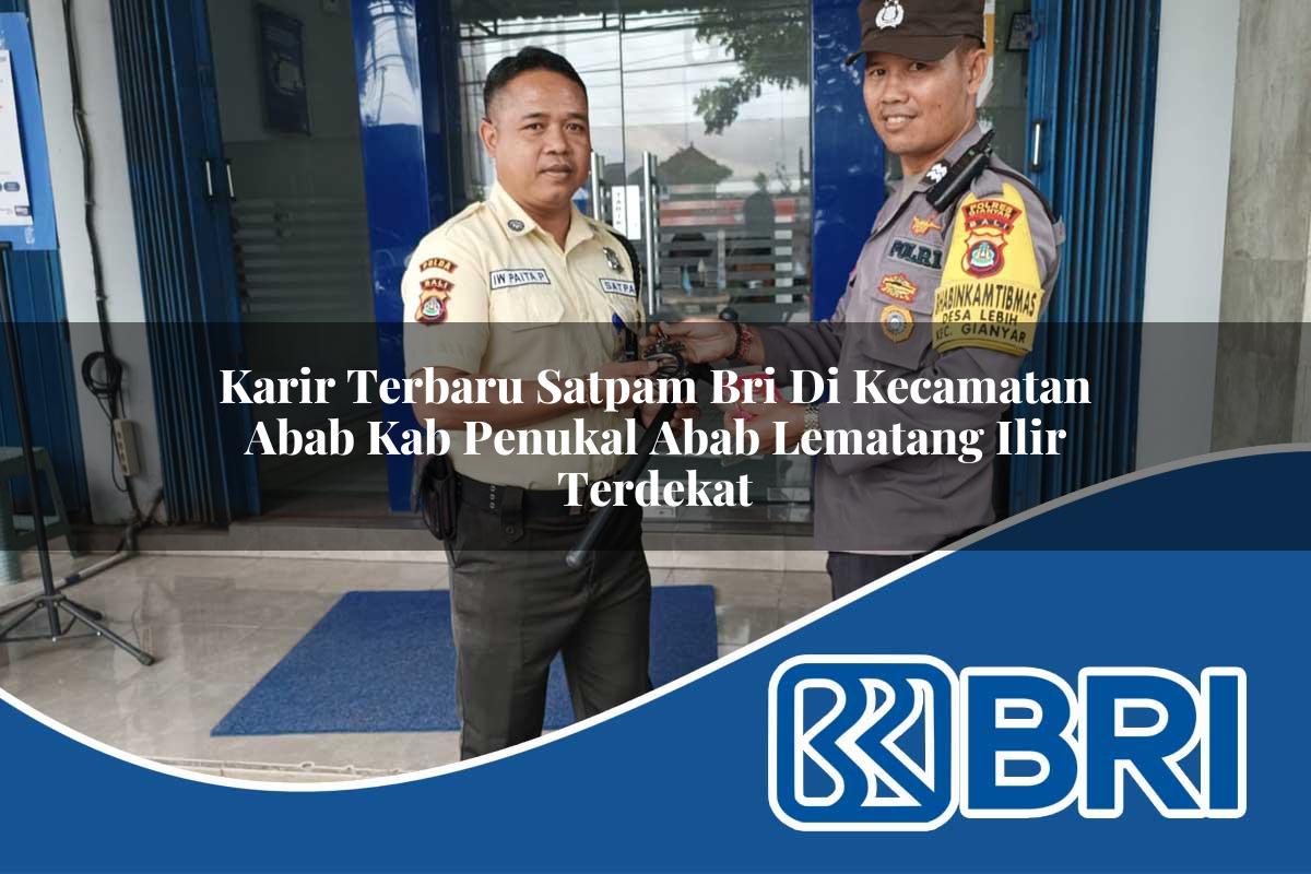karir terbaru satpam bri di kecamatan abab kab penukal abab lematang ilir terdekat 1754548601