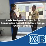 karir terbaru satpam bri di kecamatan babirik kab hulu sungai utara terdekat 1754050741