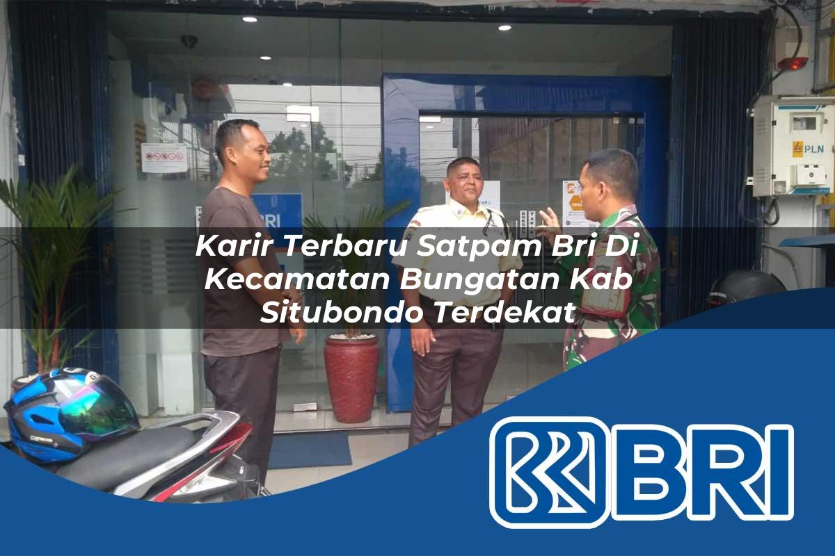 karir terbaru satpam bri di kecamatan bungatan kab situbondo terdekat 1754092962