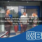 karir terbaru satpam bri di kecamatan empanang kab kapuas hulu terdekat 1754353459