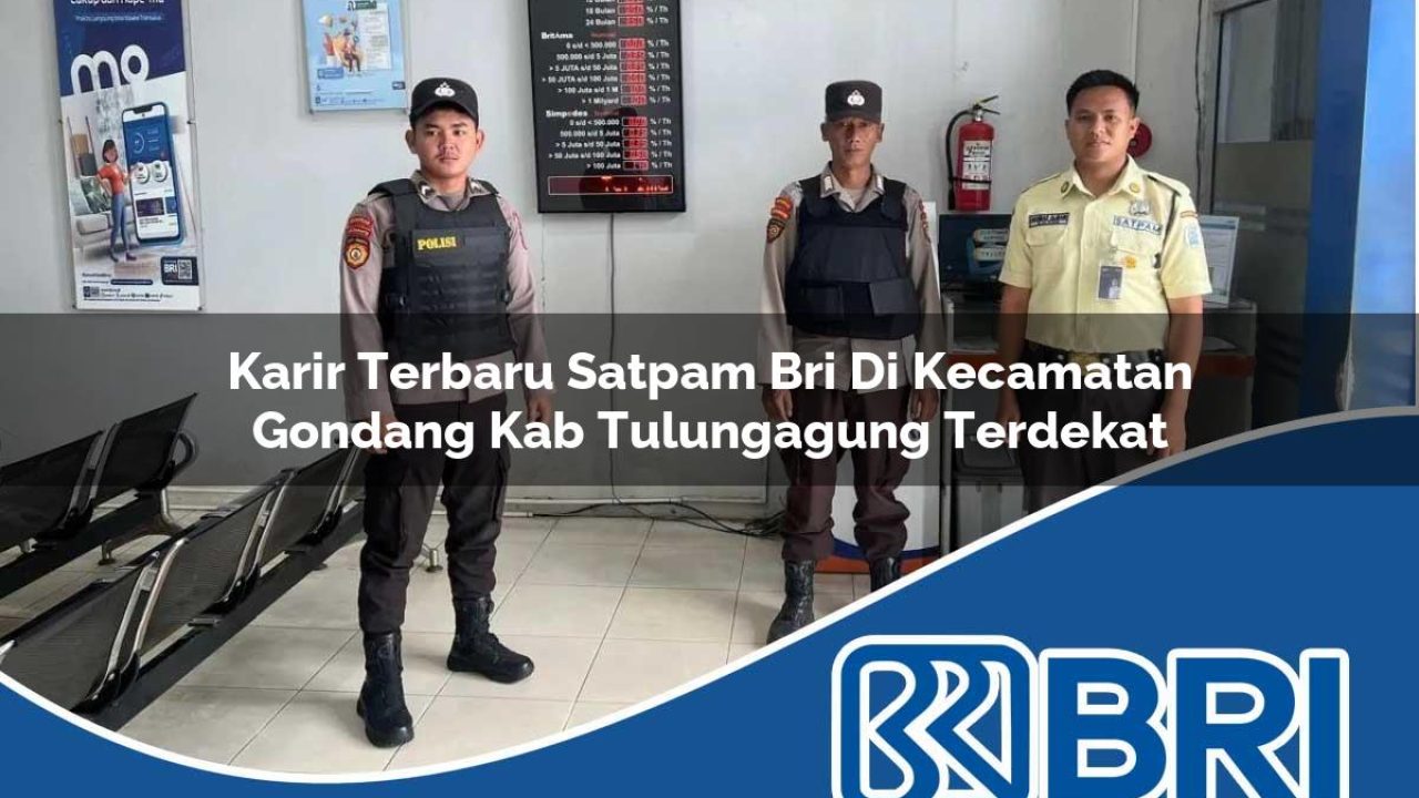 karir terbaru satpam bri di kecamatan gondang kab tulungagung terdekat 1754552443