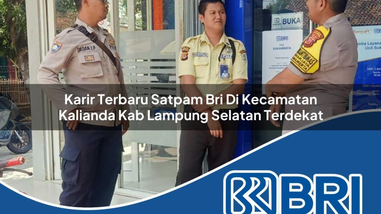 karir terbaru satpam bri di kecamatan kalianda kab lampung selatan terdekat 1754369796
