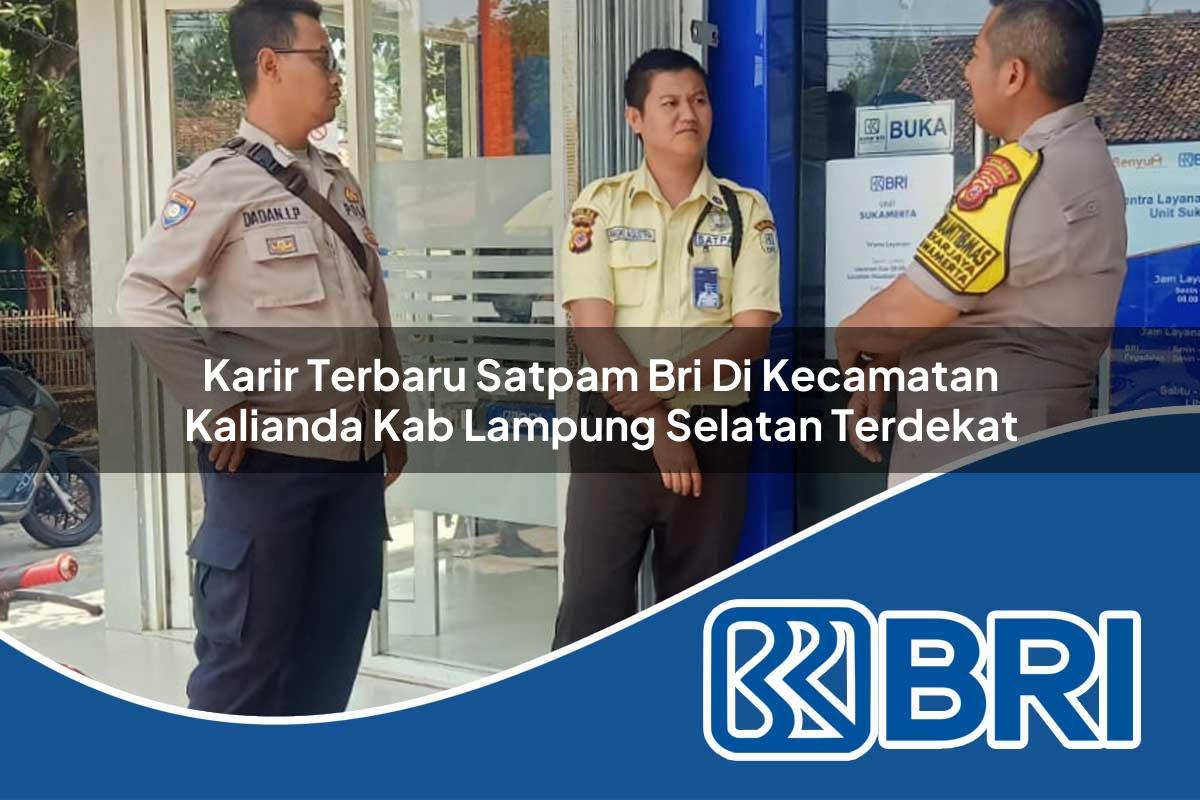karir terbaru satpam bri di kecamatan kalianda kab lampung selatan terdekat 1754369796