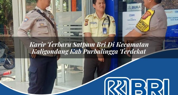 karir terbaru satpam bri di kecamatan kaligondang kab purbalingga terdekat 1754502566