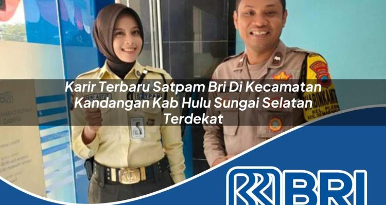 karir terbaru satpam bri di kecamatan kandangan kab hulu sungai selatan terdekat 1754544757