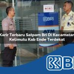 karir terbaru satpam bri di kecamatan kelimutu kab ende terdekat 1754071819