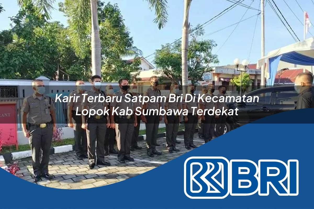 karir terbaru satpam bri di kecamatan lopok kab sumbawa terdekat 1753989522