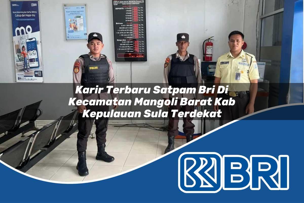 karir terbaru satpam bri di kecamatan mangoli barat kab kepulauan sula terdekat 1754495558