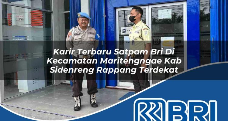 karir terbaru satpam bri di kecamatan maritengngae kab sidenreng rappang terdekat 1754451157