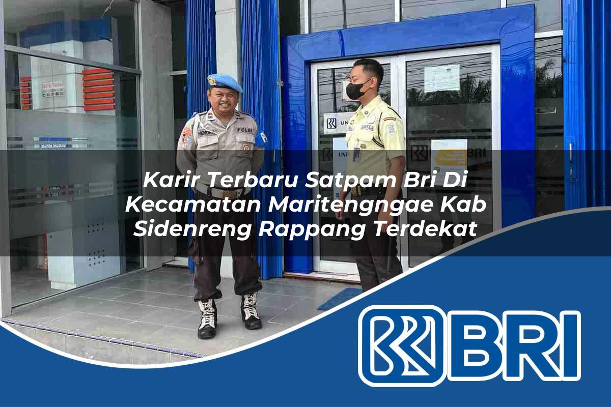 karir terbaru satpam bri di kecamatan maritengngae kab sidenreng rappang terdekat 1754451157