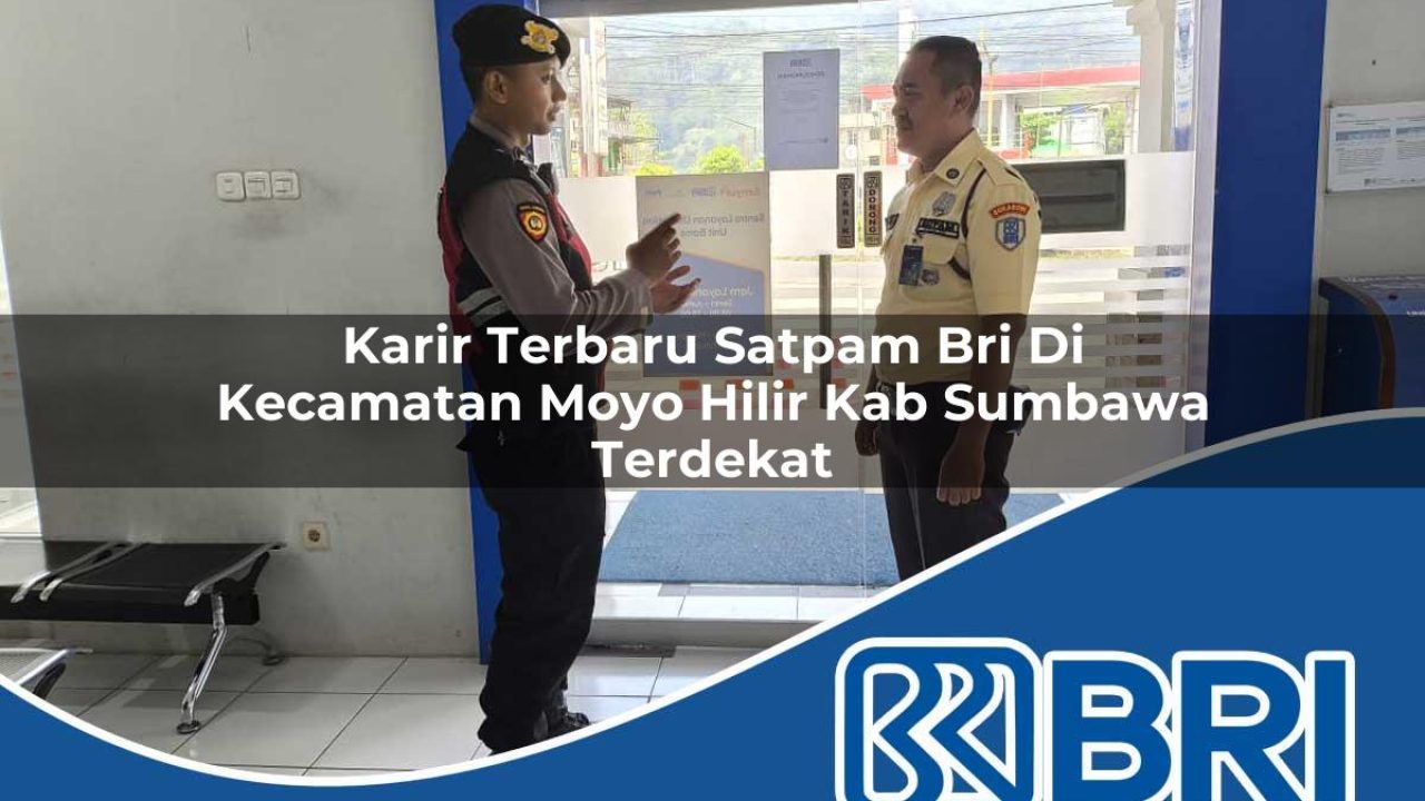 karir terbaru satpam bri di kecamatan moyo hilir kab sumbawa terdekat 1754463045