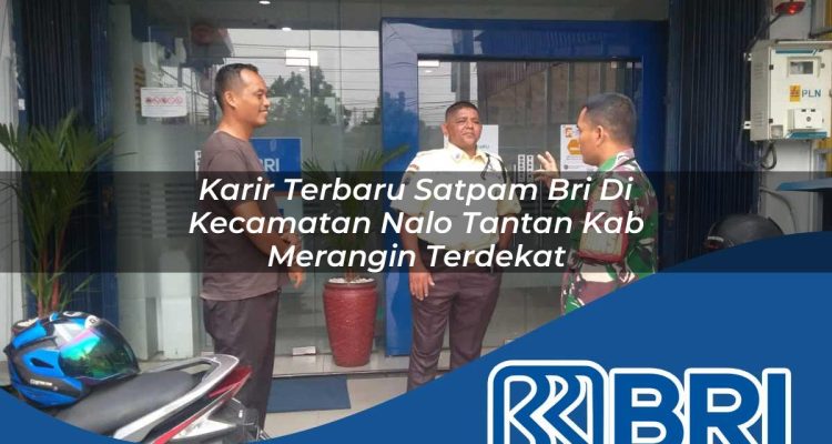 karir terbaru satpam bri di kecamatan nalo tantan kab merangin terdekat 1754197494