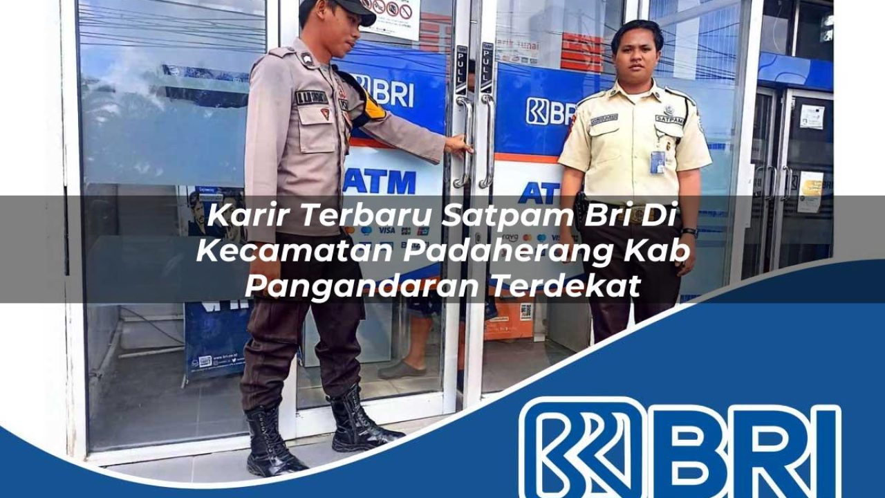 karir terbaru satpam bri di kecamatan padaherang kab pangandaran terdekat 1754358619