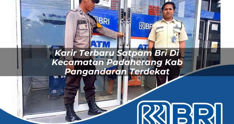 karir terbaru satpam bri di kecamatan padaherang kab pangandaran terdekat 1754358619