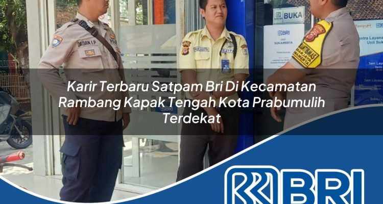 karir terbaru satpam bri di kecamatan rambang kapak tengah kota prabumulih terdekat 1754216220