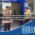 karir terbaru satpam bri di kecamatan sangkulirang kab kutai timur terdekat 1754512841