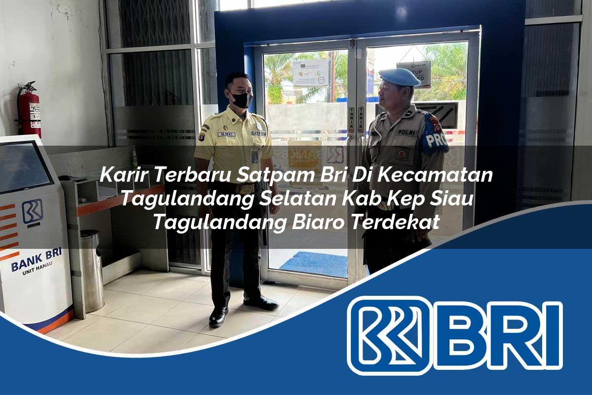 karir-terbaru-satpam-bri-di-kecamatan-tagulandang-selatan-kab-kep-siau-tagulandang-biaro-terdekat-1754537195.jpg karir terbaru satpam bri di kecamatan tagulandang selatan kab kep siau tagulandang biaro terdekat 1754537195