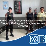 karir terbaru satpam bri di kecamatan tanjung bintang kab lampung selatan terdekat 1754022518