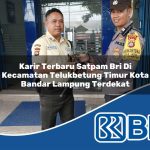 karir terbaru satpam bri di kecamatan telukbetung timur kota bandar lampung terdekat 1754075691