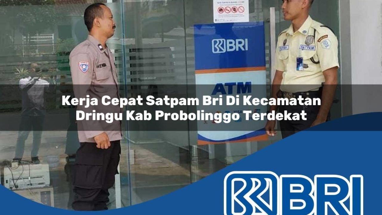 kerja cepat satpam bri di kecamatan dringu kab probolinggo terdekat 1754356475