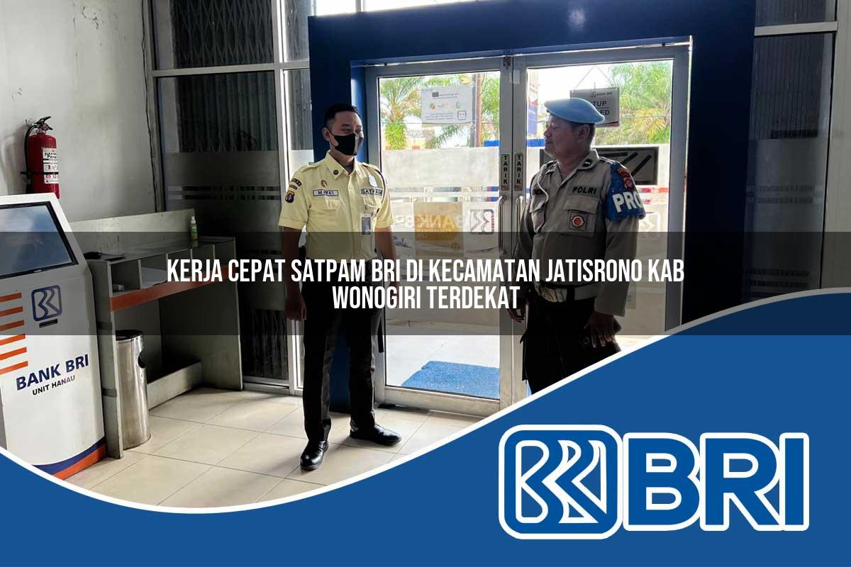 kerja cepat satpam bri di kecamatan jatisrono kab wonogiri terdekat 1754569600