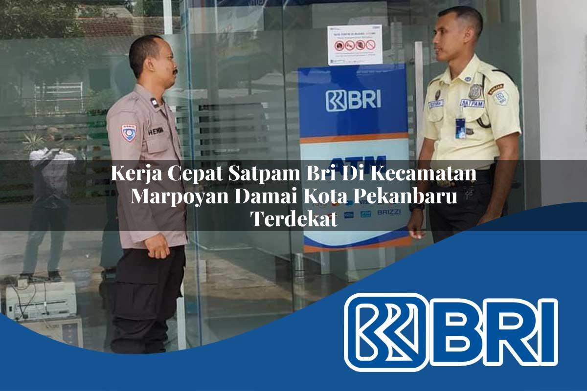 kerja-cepat-satpam-bri-di-kecamatan-marpoyan-damai-kota-pekanbaru-terdekat-1754494821.jpg kerja cepat satpam bri di kecamatan marpoyan damai kota pekanbaru terdekat 1754494821