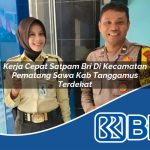 kerja cepat satpam bri di kecamatan pematang sawa kab tanggamus terdekat 1754179859