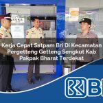 kerja cepat satpam bri di kecamatan pergetteng getteng sengkut kab pakpak bharat terdekat 1754056823